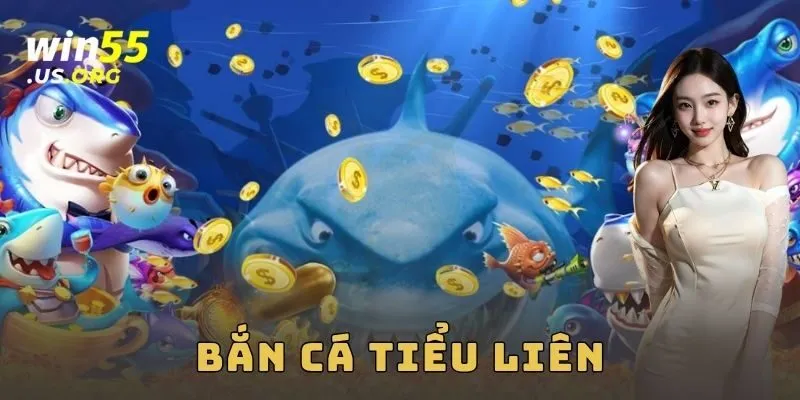 Bắn cá tiểu liên Win55