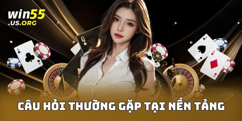 Câu hỏi thường gặp tại nền tảng