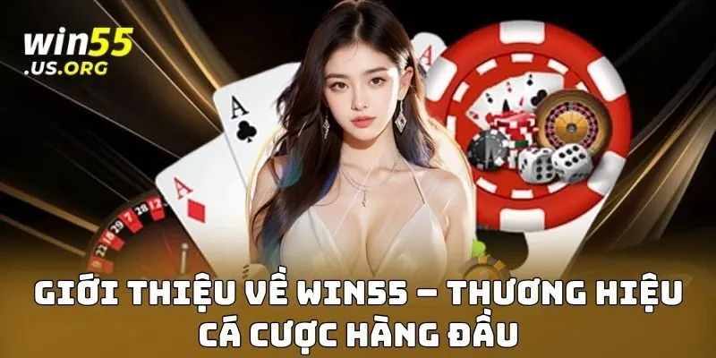 Giới thiệu về WIN55 – Thương hiệu cá cược hàng đầu