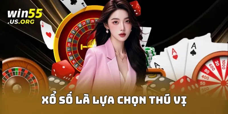 Xổ số là lựa chọn thú vị